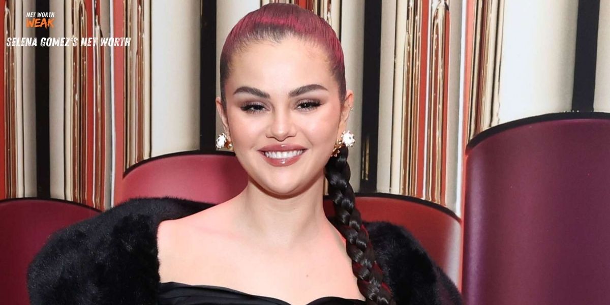 Selena Gomez's Net Worth in 2025 and How She Became a Billionaire